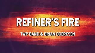 Refiners Fire  TWP Band amp Brian Doerksen Lyric Video [upl. by Ulita609]