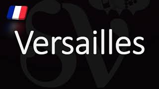 How to Pronounce Versailles French Pronunciation [upl. by Gamin]