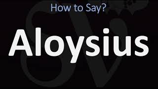 How to Pronounce Aloysius CORRECTLY [upl. by Nats]