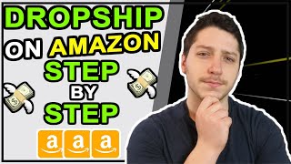 How To Dropship On Amazon Step By Step For Beginners  Wholesale Dropshipping [upl. by Enovi]