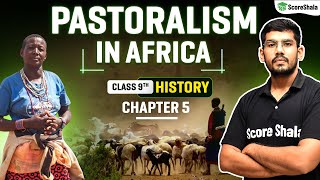 Pastoralism in Africa  Class 9 SST History Chapter 5  Detailed Explanation [upl. by Ahilam463]