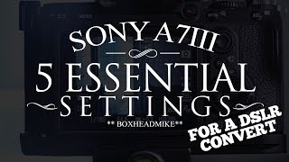 Sony A7iii  5 ESSENTIAL SETTINGS [upl. by Mitzi169]