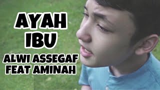 ALWI ASSEGAF FEAT AMINAH  AYAH IBU  Official Music Video [upl. by Kataway321]