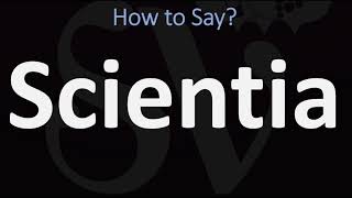 How to Pronounce Scientia CORRECTLY [upl. by Currey]