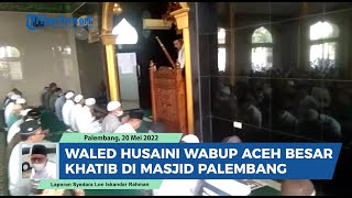 Wabup Aceh Besar Waled Husaini Khatib Jumat di Masjid Aceh Baiturrahman Palembang [upl. by Grevera]