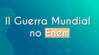 II Guerra Mundial no Enem  Brasil Escola [upl. by Eniamrehc]