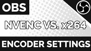 What Encoder To Use For OBS  Nvidia NVENC or x264  OBS tutorial [upl. by Enneyehs205]