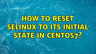 How to reset selinux to its initial state in centos7 [upl. by Nevet156]