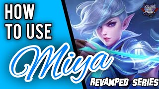 HOW TO USE MIYA  Revamped Miya Guide  Mobile Legends✓ [upl. by Enilec]